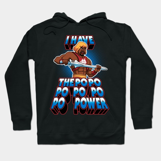 I have the PoPoPoPoPoPoPOWER Hoodie by TheTeenosaur